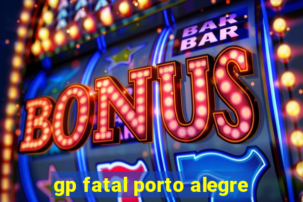 gp fatal porto alegre